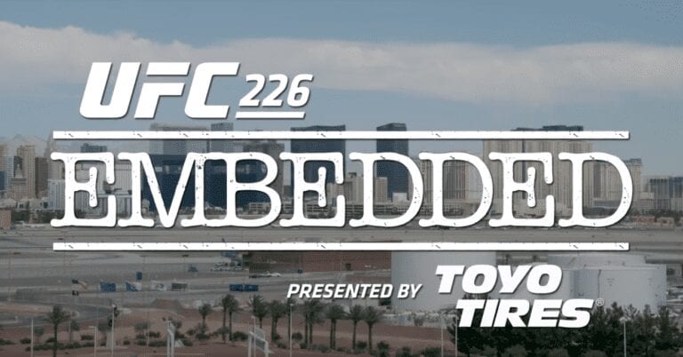 UFC 226 Embedded Episode 4